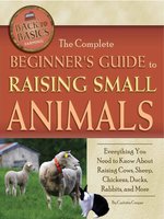 The Complete Beginner's Guide to Raising Small Animal